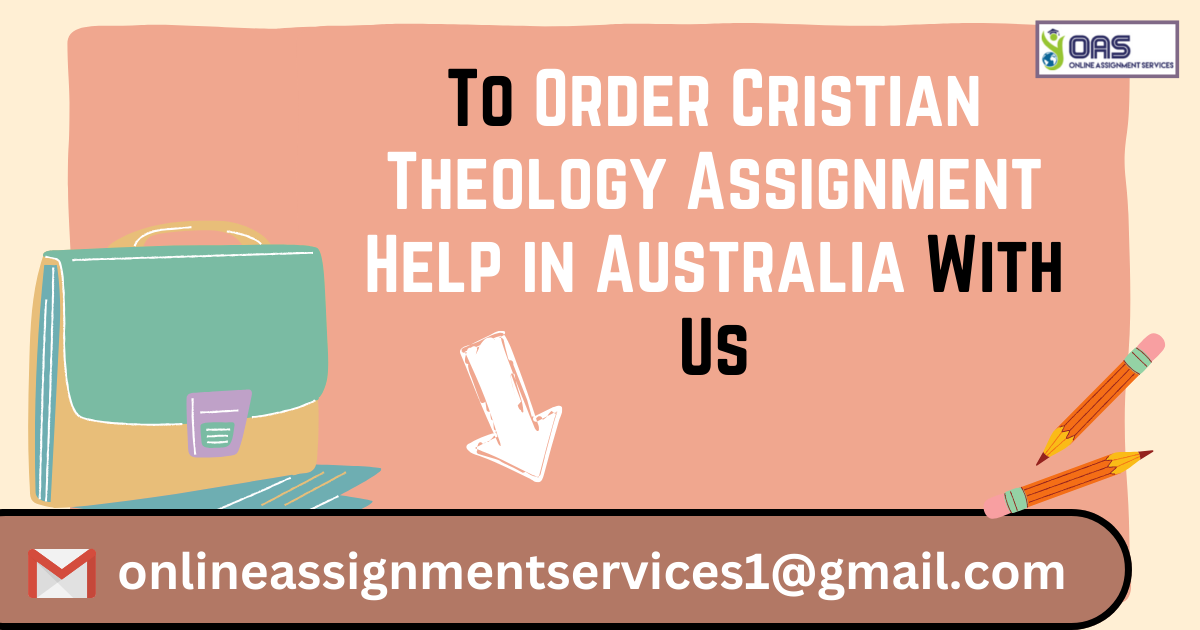 Order Christian Theology assignment help in Australia with us.