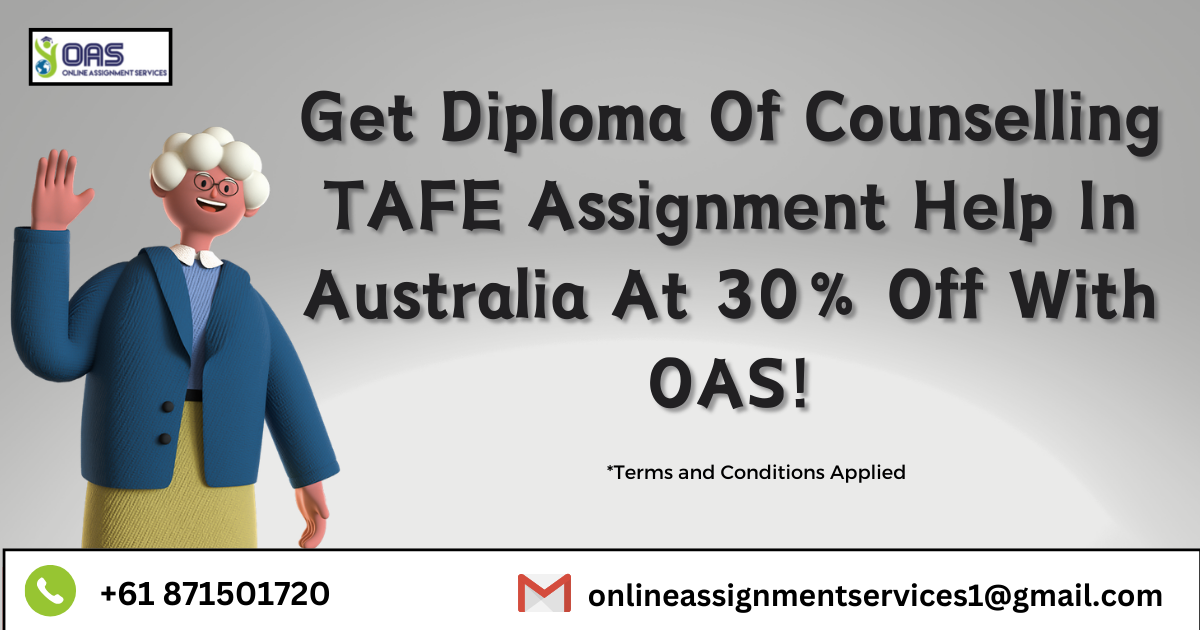 Get diploma of Counselling TAFE assignment help in Australia at 30% off with OAS.