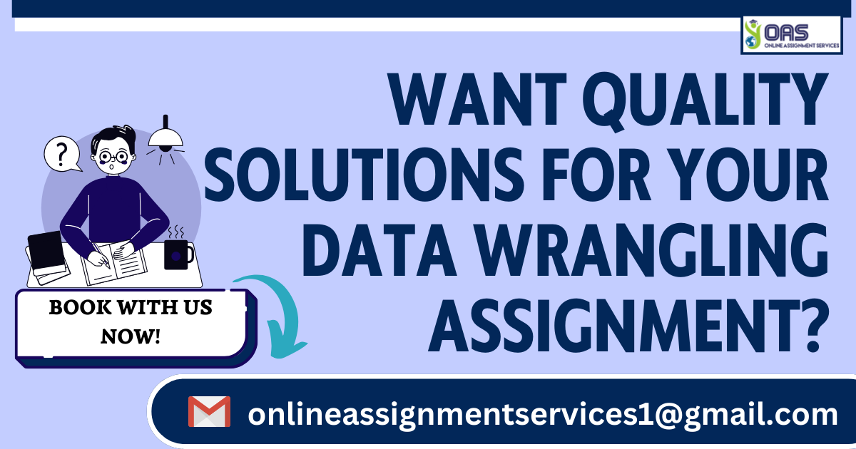 Get quality solutions for your data wrangling assignments with us.