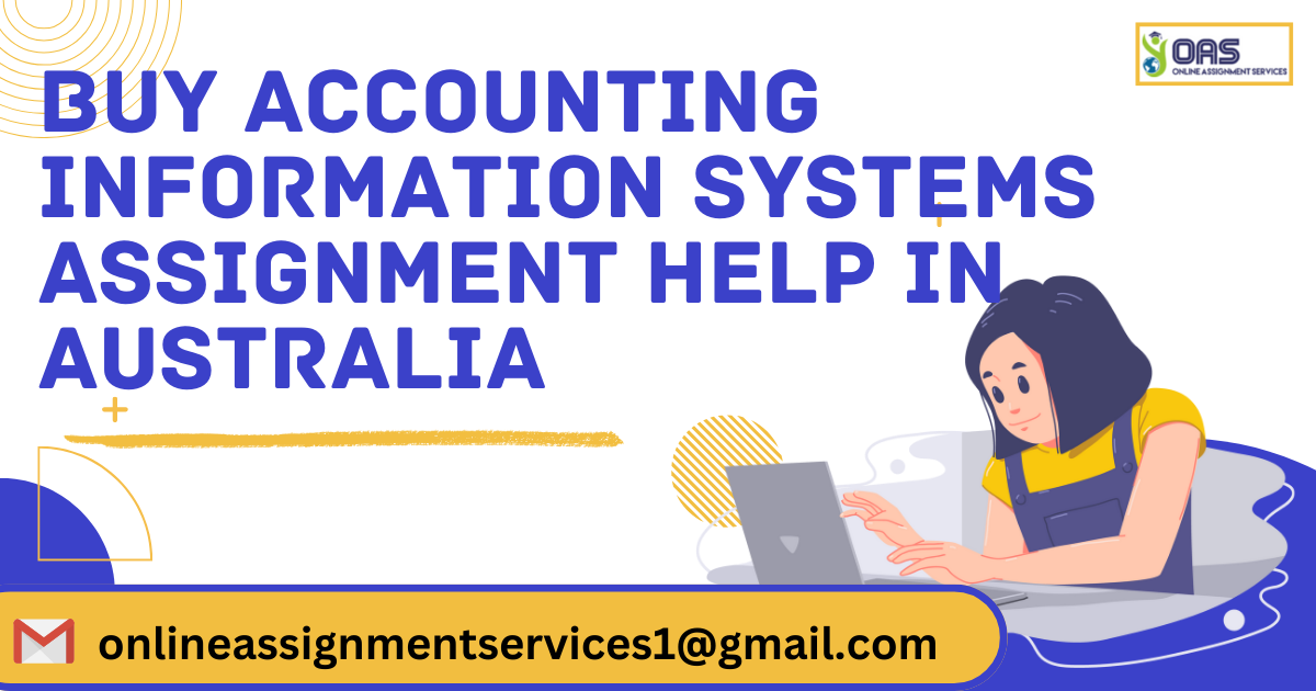 Buy Accounting Information Systems assignment help in Australia with OAS.