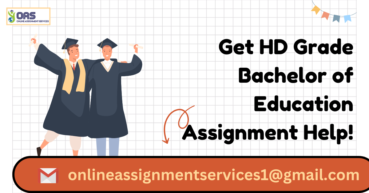 Get HD grade Bachelor of Education assignment help.