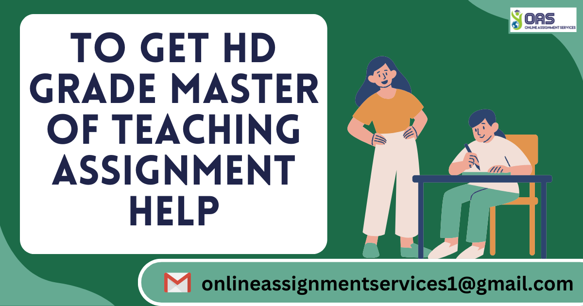 Get HD grade Master of Teaching assignment help with us.