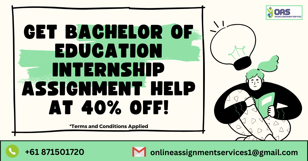 Get bachelor of education internship assignment help at 40% off!