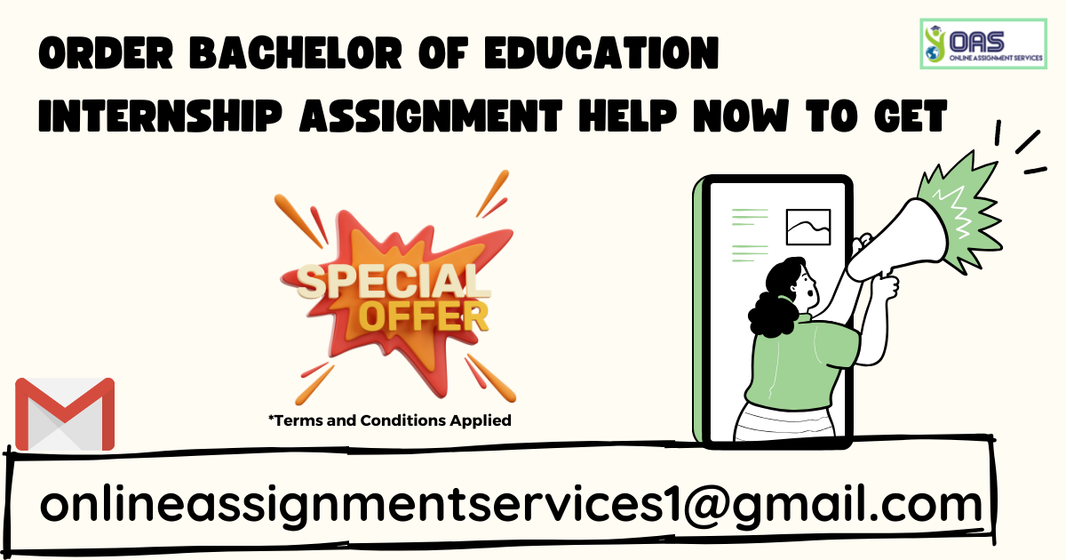 Order bachelor of education internship assignment help with OAS.