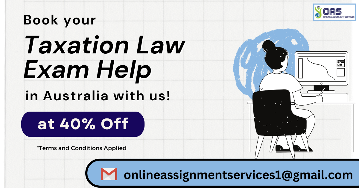 Book Taxation Law exam help in Australia with us at 40% off!