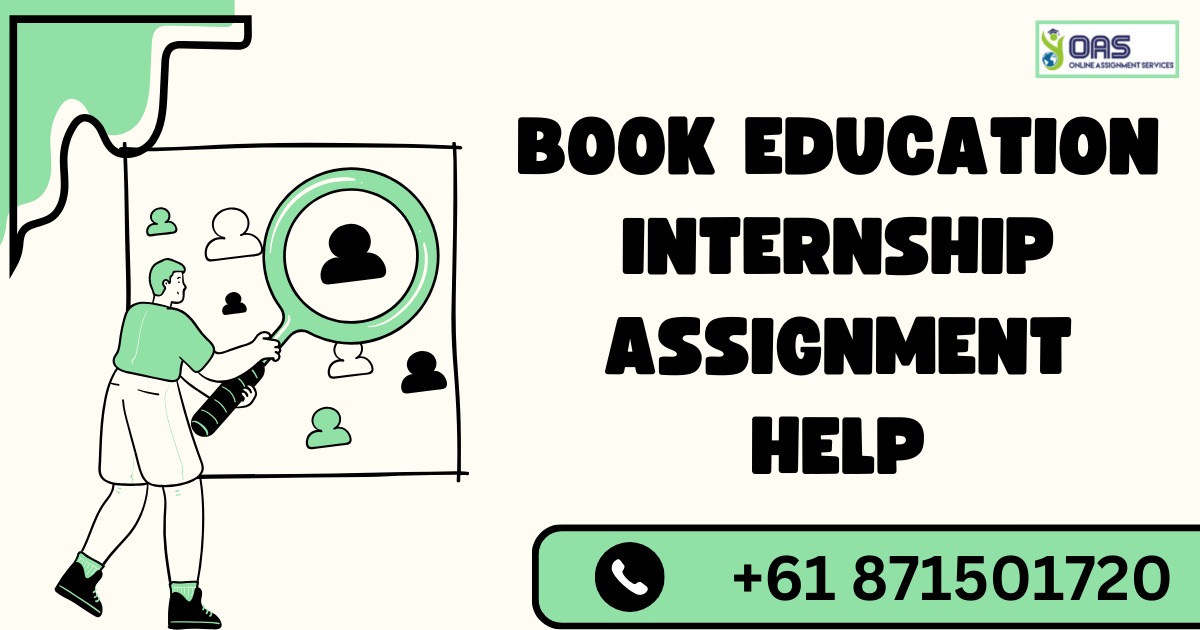 Book education internship assignment help in Australia with us.