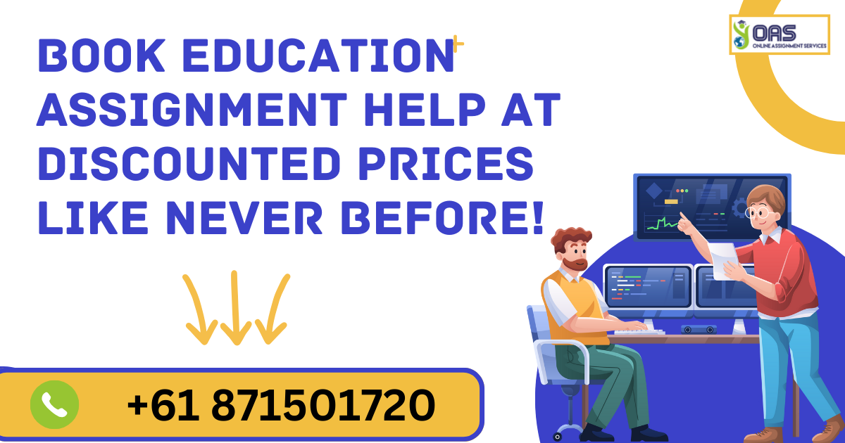 Book education assignment help at discounted prices with OAS.